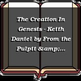 The Creation In Genesis - Keith Daniel