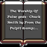 The Worship Of False gods - Chuck Smith