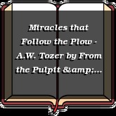 Miracles that Follow the Plow - A.W. Tozer