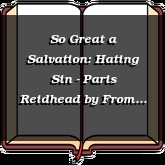So Great a Salvation: Hating Sin - Paris Reidhead