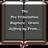 The Pre-Tribulation Rapture - Grant Jeffrey