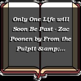 Only One Life will Soon Be Past - Zac Poonen