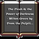 The Flesh & the Power of Darkness - Milton Green