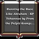 Running the Race Like Abraham - KP Yohannan