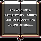 The Danger of Compromise - Chuck Smith
