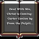 Deal With Sin, Christ is Coming - Carter Conlon