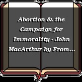 Abortion & the Campaign for Immorality - John MacArthur