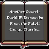 Another Gospel - David Wilkerson