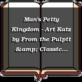 Man's Petty Kingdom - Art Katz
