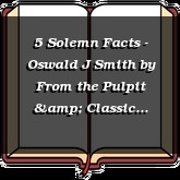 5 Solemn Facts - Oswald J Smith