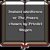Instant obedience or The frozen chosen