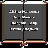 Living For Jesus in a Modern Babylon - 2