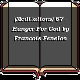 (Meditations) 67 - Hunger For God