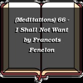 (Meditations) 66 - I Shall Not Want