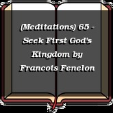 (Meditations) 65 - Seek First God's Kingdom