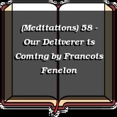 (Meditations) 58 - Our Deliverer is Coming