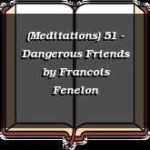 (Meditations) 51 - Dangerous Friends