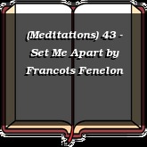 (Meditations) 43 - Set Me Apart