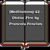 (Meditations) 42 - Divine Fire