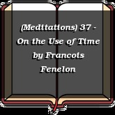 (Meditations) 37 - On the Use of Time