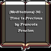 (Meditations) 36 - Time is Precious