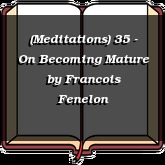 (Meditations) 35 - On Becoming Mature
