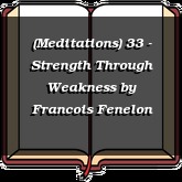 (Meditations) 33 - Strength Through Weakness