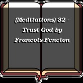 (Meditations) 32 - Trust God