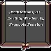 (Meditations) 31 - Earthly Wisdom
