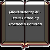 (Meditations) 26 - True Peace