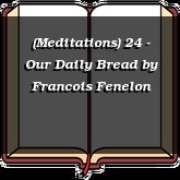 (Meditations) 24 - Our Daily Bread