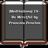 (Meditations) 19 - Be Merciful