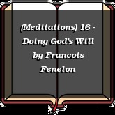 (Meditations) 16 - Doing God's Will