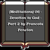 (Meditations) 06 - Devotion to God - Part 2