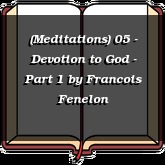 (Meditations) 05 - Devotion to God - Part 1