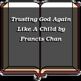 Trusting God Again Like A Child