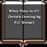 What Time is it? Christ's Coming