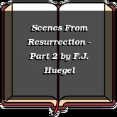 Scenes From Resurrection - Part 2