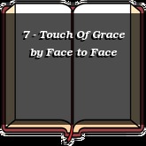 7 - Touch Of Grace