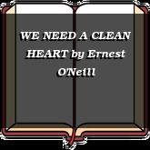 WE NEED A CLEAN HEART