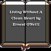 Living Without A Clean Heart