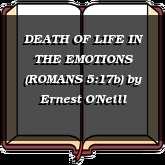 DEATH OF LIFE IN THE EMOTIONS (ROMANS 5:17b)