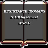 RESISTANCE (ROMANS 5:13)