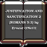 JUSTIFICATION AND SANCTIFICATION 2 (ROMANS 5:3)