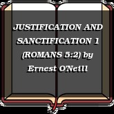 JUSTIFICATION AND SANCTIFICATION 1 (ROMANS 5:2)