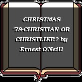 CHRISTMAS '78-CHRISTIAN OR CHRISTLIKE?