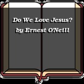 Do We Love Jesus?