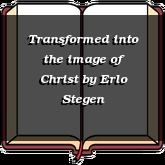 Transformed into the image of Christ