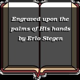 Engraved upon the palms of His hands