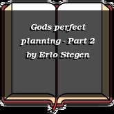 Gods perfect planning - Part 2